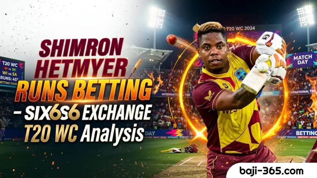 Betting on Shimron Hetmyer Scores on the Six6s6 Exchange : Analyzing Recent T20 World Cup Runs
